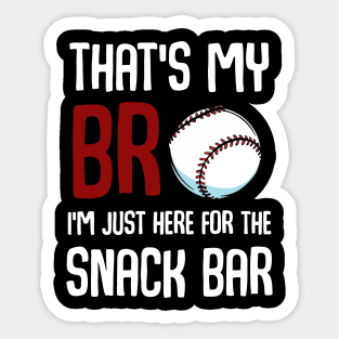 That’s My Bro I'm Just Here For Snack Bar Sticker